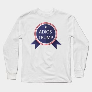 Adios Trump Long Sleeve T-Shirt